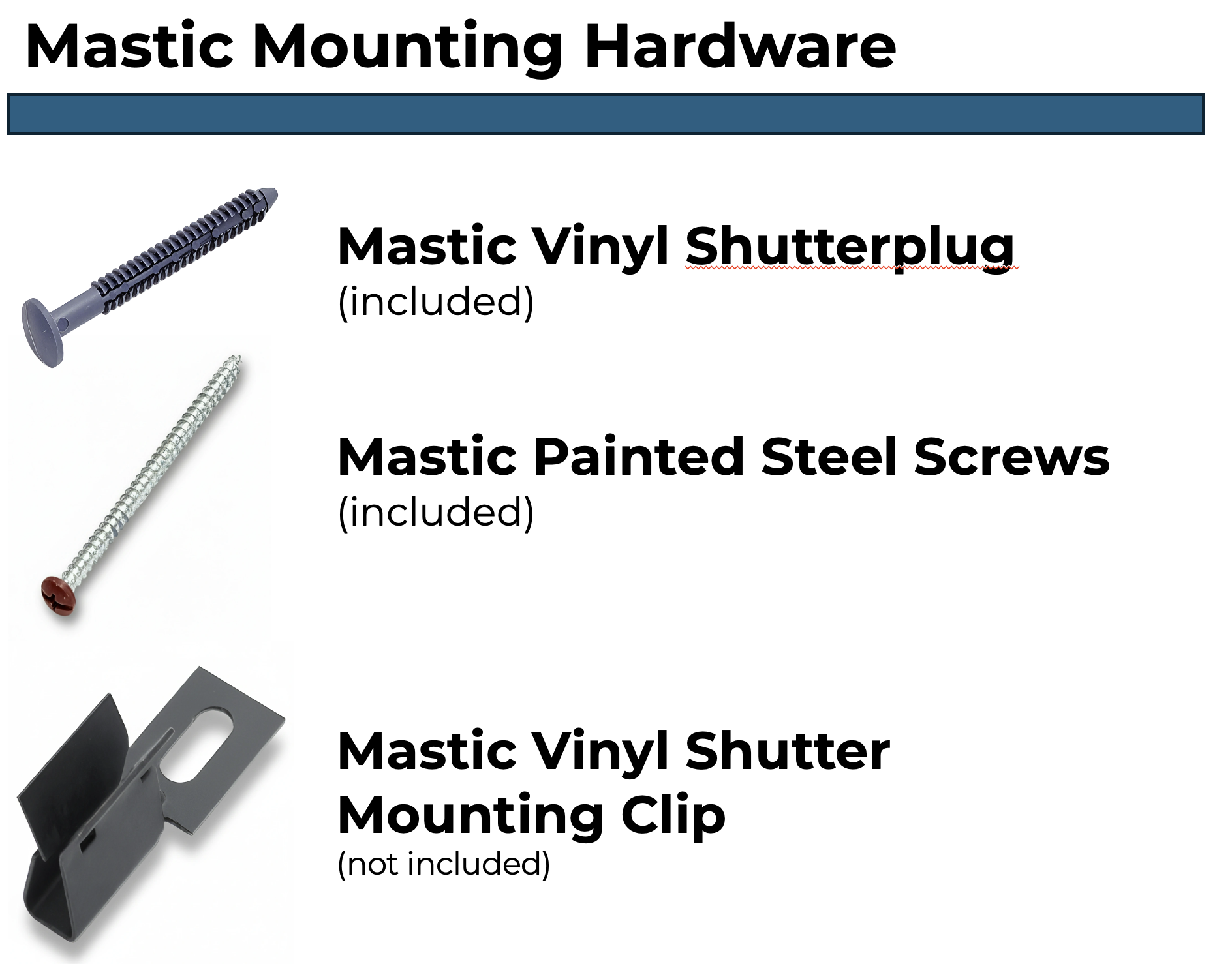 Mastic mounting hardware: vinyl plugs and steel screws included, mounting clip optional